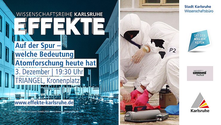 Das EFFEKTE Plakat mit dem Platz der Grundrechte im Hintergrund rechts, links das Bild von zwei Forschenden in Schutzanzügen, die Nuklearproben nehmen, ganzz am Rand Logos der beteiligten Institutionen.